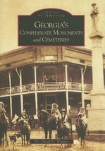 Georgia&#39;s Confederate Monuments and Cemeteries  (GA)  (Images of America) [Paper - £11.99 GBP