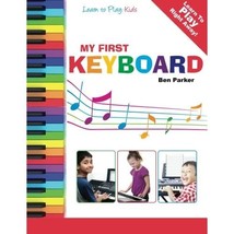 My First Keyboard - Learn To Play: Kids Ben Parker - $19.00