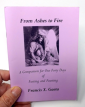 From Ashes To Fire Companion for Our Forty Days of Fasting and Feasting by Gaeta - £8.95 GBP