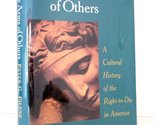In the Arms of Others: A Cultural History of the Right-to-Die in America... - $2.93