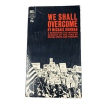 We Shall Overcome A Reporters Account of Racial Strife Michael Dorman Book 1965 - £12.70 GBP