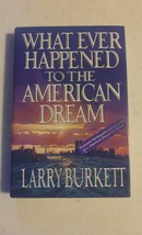 025 What Ever Happened To The American Dream Larry Burkett Hardback Book Dust Ja - £12.57 GBP