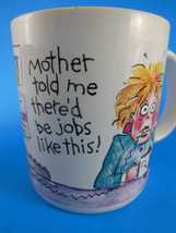 Vintage Mug Mother told me there&#39;d be Jobs like this American greetings ... - £6.97 GBP