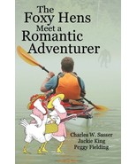 The Foxy Hens Meet a Romantic Adventurer Sasser, Charles W.; King, Jacki... - $17.80 CAD