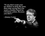 JIMMY CARTER &quot;IF YOU DON&#39;T WANT YOUR TAX DOLLARS...&quot; QUOTE PHOTO IN ALL ... - $8.90+