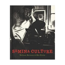 Semina Culture: Wallace Berman &amp; His Circle Duncan, Michael (Editor)/ McKenna, K - $38.00