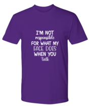 Funny TShirt What My Face Does When You Talk Purple-P-Tee  - £18.32 GBP