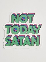 Not Today Satan Multicolor Quote Super Cool Sticker Decal Fun Embellishment - £1.79 GBP