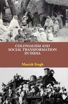 Colonialism and Social Transformation in India [Hardcover] - £27.34 GBP