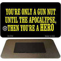 You&#39;re Only a Gun Nut Until the Apocalypse Then You&#39;re a Hero Metal Magnet - €8,76 EUR