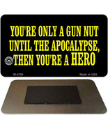 You&#39;re Only a Gun Nut Until the Apocalypse Then You&#39;re a Hero Metal Magnet - €8,68 EUR