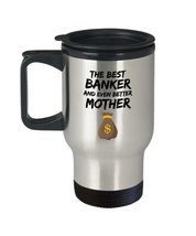 Banker Mom Travel Mug - Best Banker Mother Ever - Funny Gift for Bank Mama - Car - £18.28 GBP