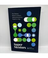 Super Mentors: The Ordinary Person&#39;s Guide to Asking Extraordinary.... P... - $273.99 MXN