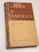 Labor In America, 1944 1st Edition Faulkner Starr - £13.51 GBP