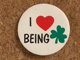 Vintage I Love being Irish Ireland St. Patrick Pinback Pin 2.25&quot; - £4.56 GBP