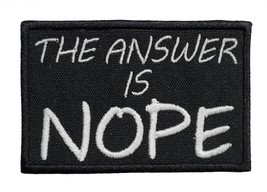 The Answer is Nope Embroidered Iron On Patch 3&quot; x 2&quot; Hook &amp; Loop Available - £5.01 GBP