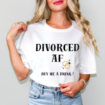 Divorced AF Buy Me A Drink Graphic Tee T-Shirt Funny for Women Wife Ex-W... - £18.78 GBP