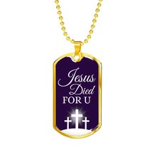 Jesus Died For You Christian Faith Necklace Stainless Steel or 18k Gold Dog Tag - £37.92 GBP+