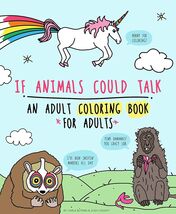 If Animals Could Talk. An Adult Coloring Book For Adults Paperback New - $14.54