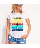 Life is Better on a Paddleboard - Joys of Summer Humorous Graphic T-Shirt - $24.88