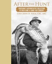 After the Hunt Lousiana&#39;s Authoritative Collection of Wild Game and Game... - $79.19