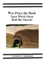 Was Peter the Rock Upon Which Christ Built His Church? [Paperback] Dr. Harold P. - $12.95