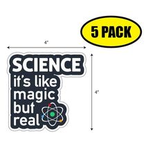 5 PACK 4"x2.75" SCIENCE ITS LIKE MAGIC BUT REAL Sticker Decal FUNNY VG0224 - $6.53