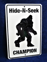 HIDE-N-SEEK CHAMP -*US MADE* Embossed Sasquatch Sign - Man Cave Garage B... - $15.75