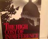 The High cost of indifference: Can Christians afford not to act? Richard... - $2.93