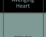 Love&#39;s Avenging Heart Matthews, Patricia - $2.93