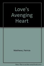 Love&#39;s Avenging Heart Matthews, Patricia - £2.33 GBP