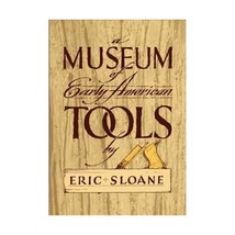 A Museum of Early American Tools (Americana) Eric Sloane - $14.00