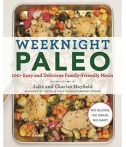 Weeknight Paleo: 100+ Easy and Delicious Family-Friendly Meals Cookbook - £15.92 GBP