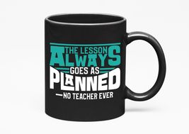 Make Your Mark Design The Lesson Always Goes As Planned. Quote By No Teacher Eve - £17.21 GBP+