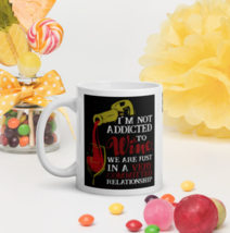 I&#39;m Not Addicted To Wine, We Are Just In A Very Committed Relationship W... - £11.86 GBP+