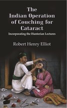 The Indian Operation of Couching for Cataract: Incorporating the Hunterian Lectu - £19.91 GBP