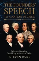 THE FOUNDERS&#39; SPEECH TO A NATION IN CRISIS: What the Founders would say to - £19.51 GBP