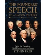 THE FOUNDERS&#39; SPEECH TO A NATION IN CRISIS: What the Founders would say to - £19.51 GBP