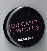 Mean Girls you cant sit with us Movie 1&quot; pin back button Pinback - $9.70