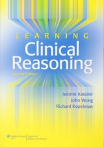 Learning Clinical Reasoning [Paperback] Kassirer MD, Jerome P.; Wong MD,... - $42.34
