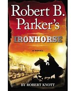 Robert B. Parker&#39;s Ironhorse (Cole and Hitch) Knott, Robert - £7.82 GBP