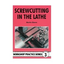 Screw-cutting in the Lathe (Workshop Practice) Martin Cleeve - £9.46 GBP