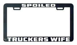 Spoiled Truckers Wife Trucker Big Rig license plate frame holder tag - £4.65 GBP