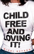 Child Free and Loving It! by Nicki Defago - Paperback - Very Good - £2.54 GBP