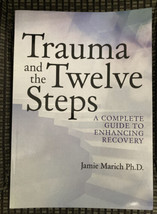 Trauma and the Twelve Steps : A Complete Guide for Enhancing Recovery. - £16.62 GBP