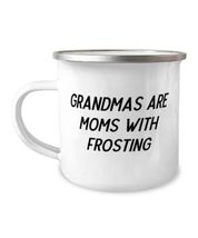 Sarcasm Grandma 12oz Camper Mug, Grandmas Are Moms With Frosting, Unique for Gra - £15.78 GBP
