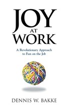 Joy at Work: A Revolutionary Approach To Fun on the Job by Dennis W. Bakke - Ver - £6.92 GBP