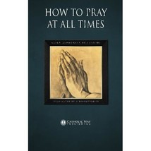 How to Pray at All Times Saint Alphonsus de Liguori - $23.00