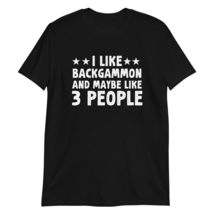 Backgammon Gifts | I Like Backgammon and Maybe Like 3 People T-Shirt Black - £15.14 GBP+