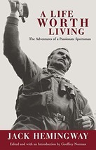 A Life Worth Living: The Adventures of a Passionate Sportsman - £6.66 GBP